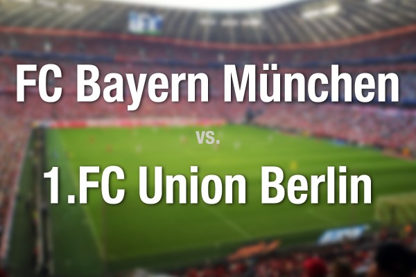 FC Bayern München - 1. FC Union Berlin