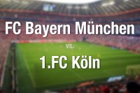 FC Bayern München - 1 . FC Köln FC Bayern München - 1 . FC Köln
