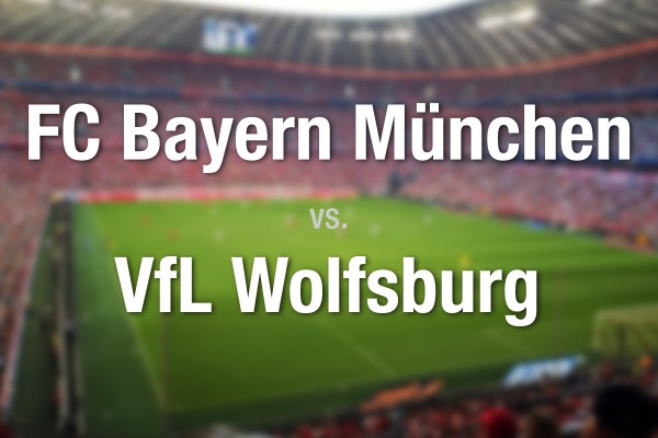 FC Bayern München - VfL Wolfsburg