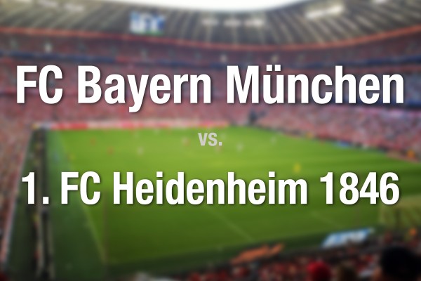 FC Bayern München - 1. FC Heidenheim 1846
