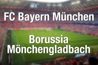 FC Bayern München - Borussia Mönchengladbach FC Bayern München - Borussia Mönchengladbach